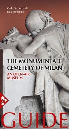 The Monumentale Cemetery of Milan. An Open Air Museum. Guide