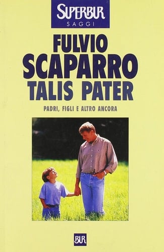 Talis pater. Padri, figli e altro ancora