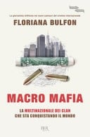 Macro Mafia la multinazionale dei clan che sta conquistando il mondo