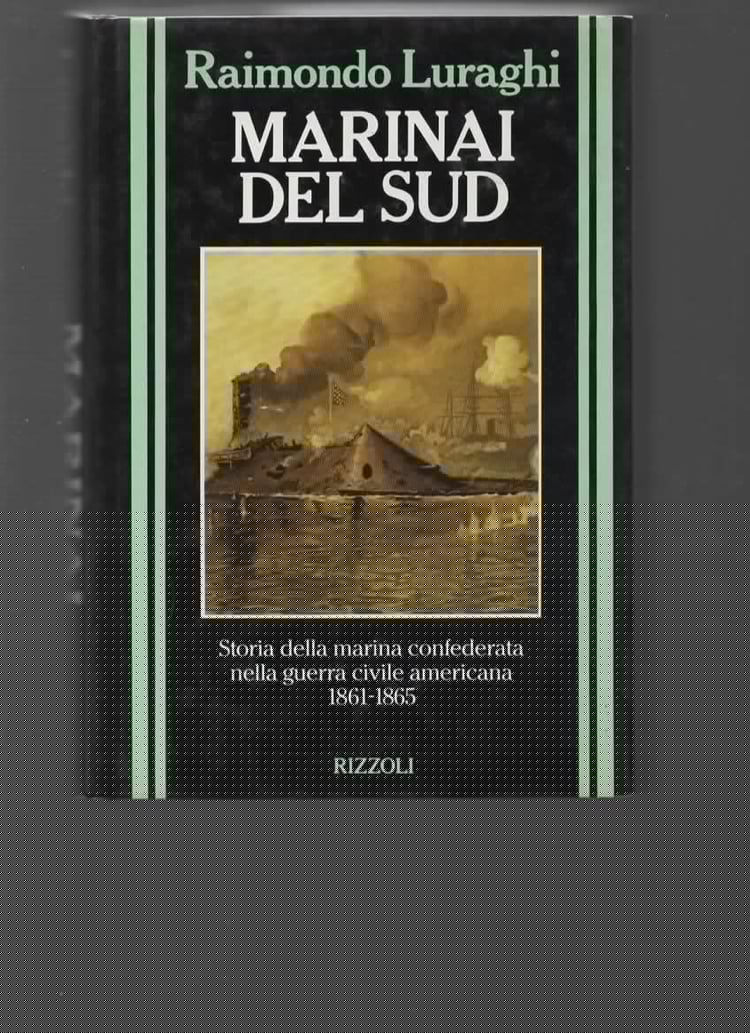 Marinai del Sud: Storia della Marina confederata nella Guerra Civile Americana, 1861-1865 (Collana storica Rizzoli) (Italian Edition)