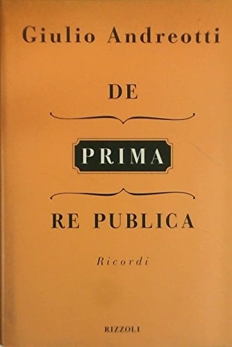De (prima) Re Publica: Ricordi (Collana storica Rizzoli) (Italian Edition)
