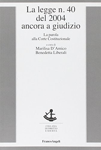 La legge n. 40 del 2004 ancora a giudizio. La parola alla Corte costituzionale