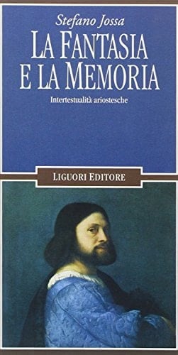 La fantasia e la memoria intertestualità ariostesche