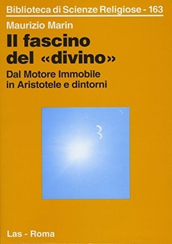Il fascino del "divino" dal motore immobile in Aristotele e dintorni