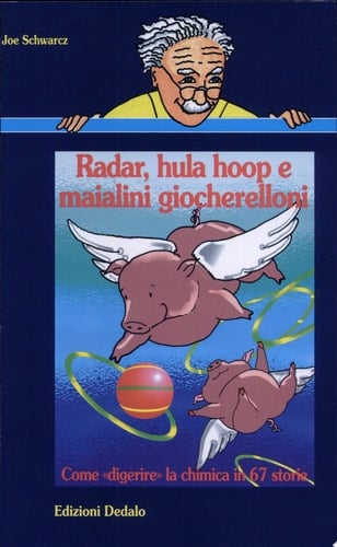 Radar, hula hoop e maialini giocherelloni. Come «Digerire» la chimica in 67 storie