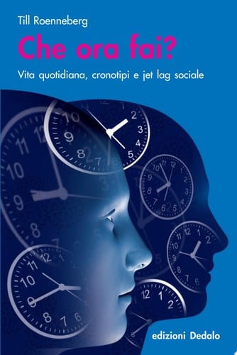 Che ora fai? Vita quotidiana, cronotipi e jet lag sociale