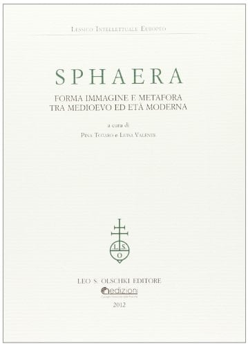 Sphaera forma immagine e metafora tra Medioevo ed età moderna