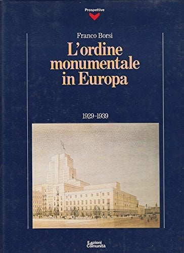 L' ordine monumentale in Europa 1929-1939