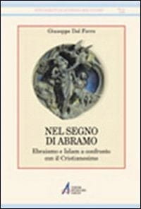 Nel Segno Di Abramo: Ebraismo E Islam a Confronto Con Il Cristianesimo