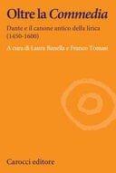 Oltre la Commedia Dante e il canone antico della lirica (1450-1600)