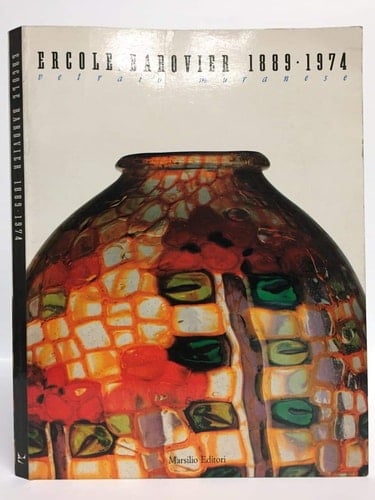 Ercole Barovier, 1889-1974 vetraio muranese