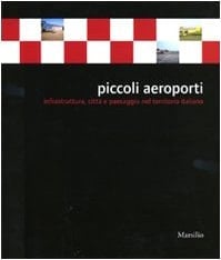 Piccoli aeroporti infrastruttura, città e paesaggio nel territorio italiano