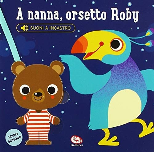 A nanna, orsetto Roby. Libro sonoro. Ediz. a colori