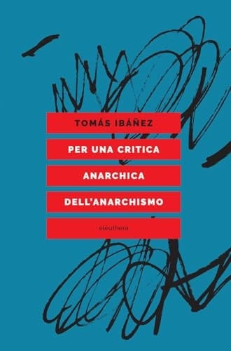 Per Una Critica Anarchica Dell'anarchismo
