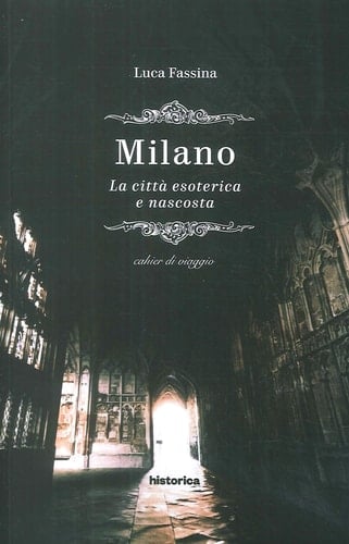 Milano. La città esoterica e nascosta