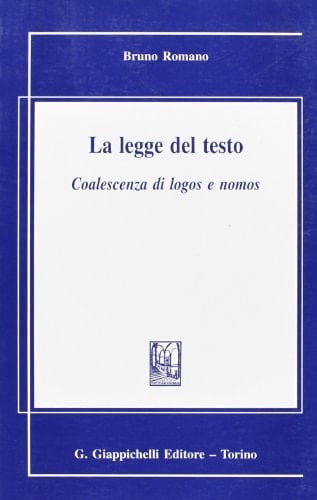 La legge del testo coalescenza di logos e nomos