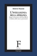 L'intelligenza della speranza. Saggio sul pensiero di Ernst Bloch e il futuro delle nuove generazioni