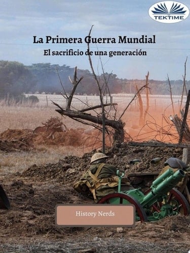 La Primera Guerra Mundial El Sacrificio De Una Generación