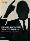 Percorsi riscoperti dell'arte italiana VAF-Stiftung, 1947-2010