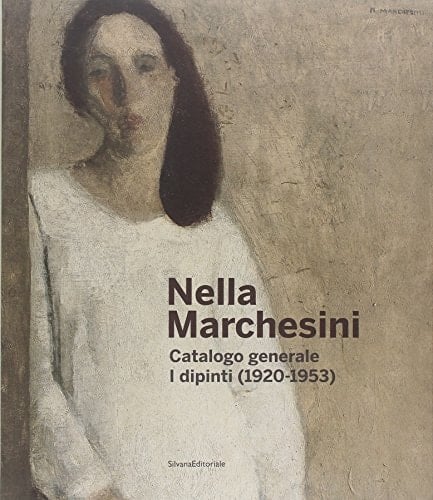 Nella Marchesini catalogo generale : i dipinti (1920-1953)