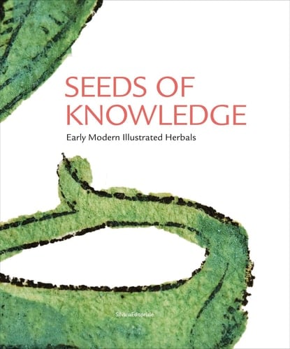 Seeds of Knowledge Early Modern Illustrated Herbals