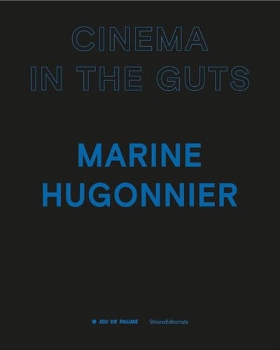 Marine Hugonnier: Cinema in the Guts