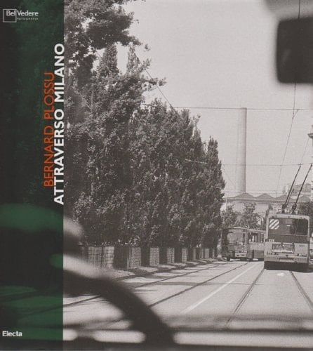 Attraverso Milano. Photographing Milan [in English and Italian]