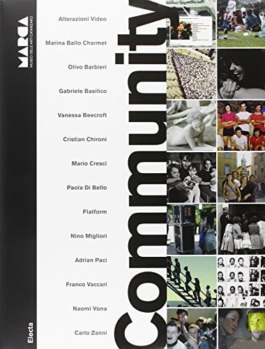 Community. La ritualità collettiva prima e dopo il web. Catalogo della mostra (Catanzaro, 16 dicembre 2010-27 marzo 2011). Ediz. italiana e inglese