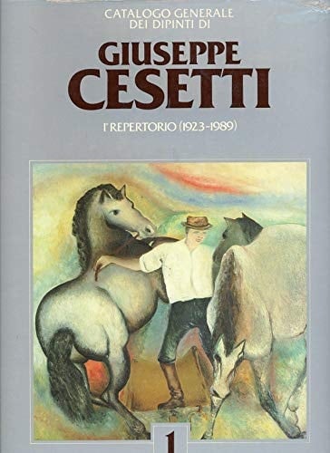 Catalogo generale dei dipinti di Giuseppe Cesetti: Repertorio (1923-1989)