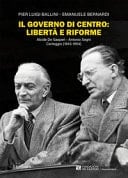 Il governo di centro libertà e riforme : Alcide De Gasperi - Antonio Segni : carteggio (1943-1954)