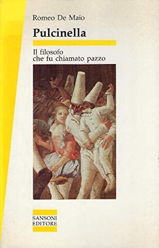 Pulcinella: Il filosofo che fu chiamato pazzo (Sansoni saggi) (Italian Edition)