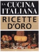 La cucina italiana. Ricette d'oro
