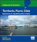 Territorio, fiumi, città esperienze di riqualificazione in Italia