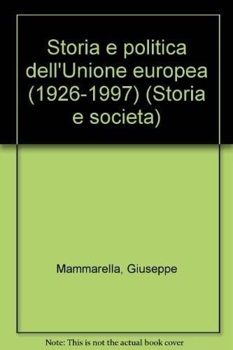 Storia e politica dell'Unione europea (1926-1997) (Storia e società) (Italian Edition)