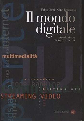 Il mondo digitale. Introduzione ai nuovi media