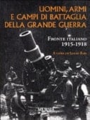 Uomini, armi e campi di battaglia della grande guerra. Fronte italiano 1915-1918