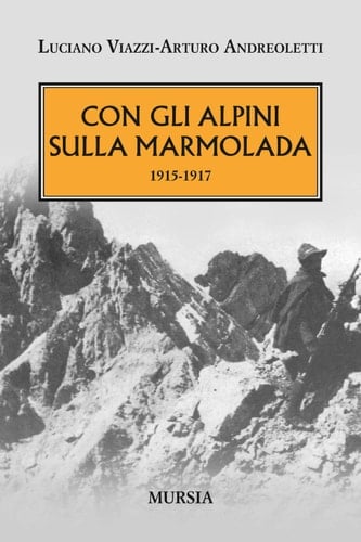 Con gli alpini sulla Marmolada 1915 - 1917