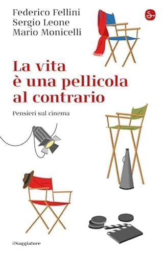 La vita è una pellicola al contrario pensieri sul cinema