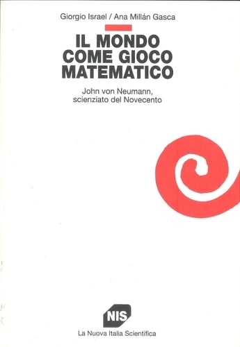 Il mondo come gioco matematico John von Neumann, scienziato del Novecento
