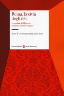 Roma, la città degli dèi la capitale dell'Impero come laboratorio religioso