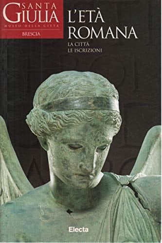 L'Età romana: La città, le iscrizioni (Italian Edition)