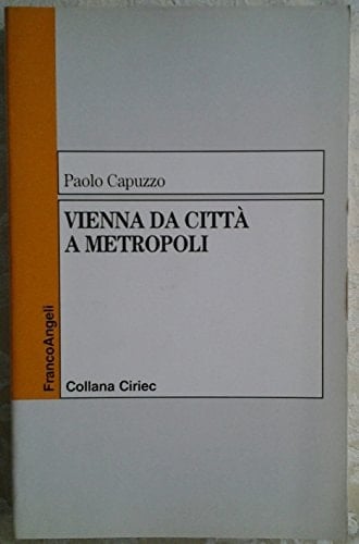 Vienna da città a metropoli (Collana Ciriec) (Italian Edition)