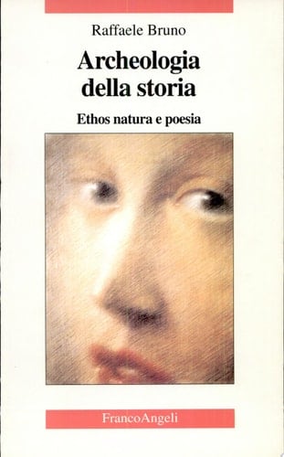 Archeologia della storia ethos, natura e poesia