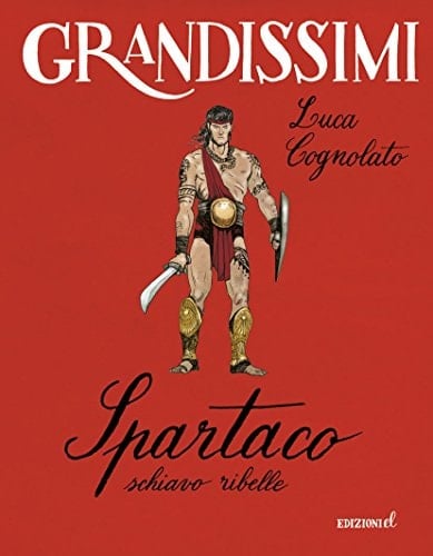 Spartaco, schiavo ribelle. Ediz. a colori