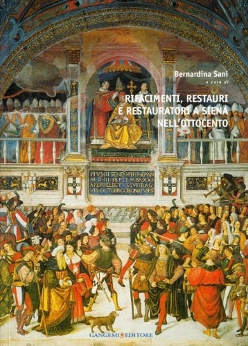 Rifacimenti, restauri e restauratori a Siena nell'Ottocento
