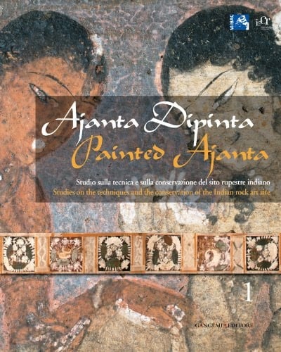Ajanta Dipinta Painted Ajanta Studies on the Techniques and the Conservation of the Indian Rock Art Site