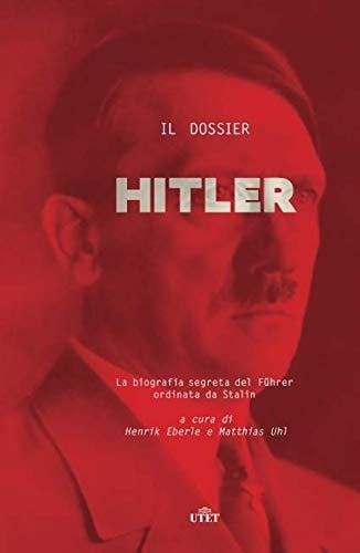 Il dossier Hitler la biografia segreta del Führer ordinata da Stalin