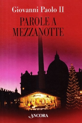 Parole a mezzanotte. Omelie natalizie (1978-2004)