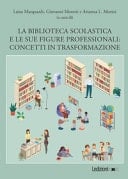La biblioteca scolastica e le sue figure professionali concetti in trasformazione : edizione italiana degli atti del Seminario internazionale organizzato dal Dipartimento di scienze della formazione dell'Università degli studi Roma Tre e dall'IFLA School Libraries Section Standing Committee con AIB, Biblioteche di Roma, Forum del libro, IASL, IBBY Italia e la collaborazione di MLOL Scuola e OCLC : Roma 2 aprile 2020