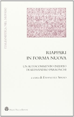 Riappari in forma nuova un autocommento inedito di Alessandro Parronchi